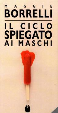Il ciclo spiegato ai maschi