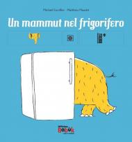 Un mammut nel frigorifero. Ediz. CAA