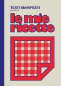 Testi Manifesti presenta: le mie ricette