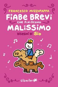 Fiabe brevi che finiscono malissimo. Ediz. integrale
