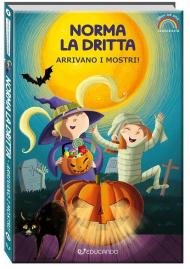 Arrivano i mostri! Norma la dritta. Ediz. ad alta leggibilità