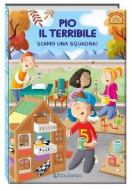 Pio il terribile. Siamo una squadra! Ediz. ad alta leggibilità