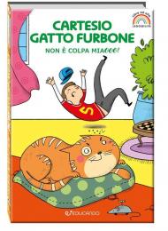 Cartesio gatto furbone. Non è colpa miaooo! Ediz. ad alta leggibilità