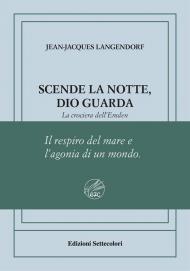 Scende la notte, Dio guarda. La crociera dell'Emden. Ediz. numerata