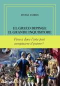 El Greco dipinge il grande inquisitore. Ediz. numerata