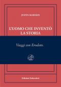 L'uomo che inventò la storia. Viaggi con Erodoto. Ediz. numerata