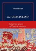 La tomba di Lenin. Gli ultimi giorni dell'Impero sovietico