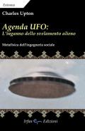 Agenda UFO: l'inganno dello svelamento alieno. Metafisica dell'ingegneria sociale