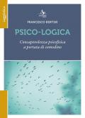 Psico-logica. Consapevolezza psicofisica a portata di comodino