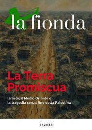 La fionda (2025). Vol. 2: La Terra Promiscua. Israele, il Medio Oriente e la tragedia senza fine della Palestina