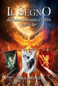 Il segno di fuoco, sangue e ferro. Vol. 1
