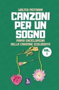 Canzoni per un sogno. Prima enciclopedia della canzone ecologista