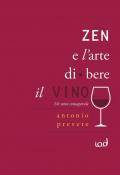 Zen e l'arte di bere il vino. Un sorso consapevole