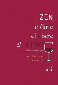 Zen e l'arte di bere il vino. Un sorso consapevole