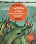 Laguna viva! Animali, piante e habitat della Laguna di Venezia. Ediz. illustrata