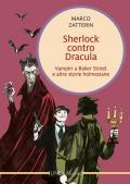 Sherlock contro Dracula. Vampiri a Baker Street e altre storie holmesiane