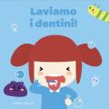 Laviamo i dentini! Ediz. illustrata