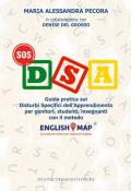 SOS DSA. Guida pratica sui Disturbi Specifici di Apprendimento per insegnanti, studenti, genitori con il metodo Englishmap