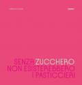 Senza zucchero non esisterebbero i pasticcieri
