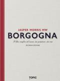 Borgogna. Il libro completo del terroir, dei produttori e dei vini