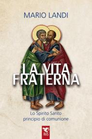 La vita fraterna. Lo Spirito Santo, principio di comunione