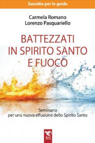 Battezzati in spirito santo e fuoco. G.