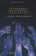 Astrology, arechetypes and miths. A journey through worlds. Ediz. integrale