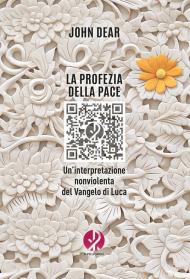 La profezia della pace. Un’interpretazione nonviolenta del Vangelo di Luca