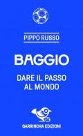 Baggio. Dare il passo al mondo