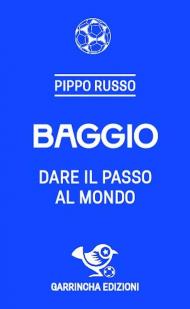 Baggio. Dare il passo al mondo