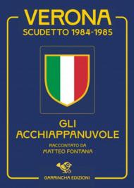 Verona scudetto 1984-1985. Gli acchiappanuvole