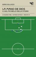 La mano de Dios. Il gol più bello della storia
