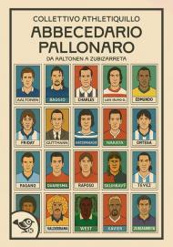 Abbecedario pallonaro. Vol. 1: Da Aaltonen a Zubizzareta