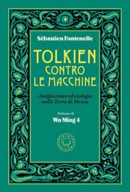 Tolkien contro le macchine. Antifascismo ed ecologia nella Terra di Mezzo