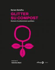 Glitter su compost. Breviario di ecofemminismo quotidiano