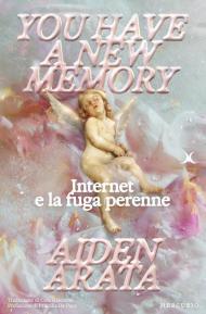 You have a new memory. Internet e la fuga perenne