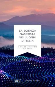 La scienza nascosta nei luoghi d'Italia