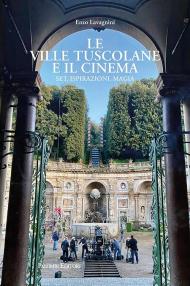 Le ville tuscolane e il cinema. Set, ispirazioni, magia