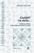 ChatGPT ha detto... L’intelligenza artificiale che sta cambiando il mondo si confessa