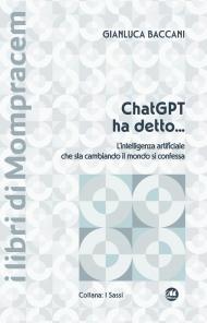 ChatGPT ha detto... L’intelligenza artificiale che sta cambiando il mondo si confessa