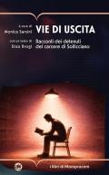 Vie di uscita. Racconti dei detenuti del carcere di Sollicciano. Ediz. illustrata