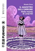 Il maestro dell'orrore. Nella mente di Junji Ito