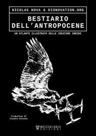 Bestiario dell’antropocene. Un atlante illustrato delle creature ibride