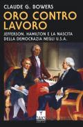 Oro contro lavoro: Jefferson, Hamilton e la nascita della democrazia in USA