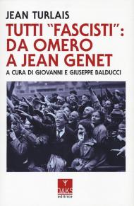 Tutti «fascisti»: da Omero a Jean Genet