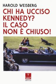 Chi ha ucciso Kennedy? Il caso non è chiuso!