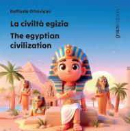 La civiltà egizia. The egyptian civilization. Ediz. multilingue