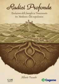 Radici profonde. Evoluzione delle famiglie in Franciacorta tra Medioevo e Età napoleonica
