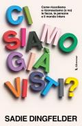 Ci siamo già visti? La scienza dei ricordi, del riconoscere le persone, del figurarsi le cose