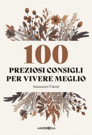 100 preziosi consigli per vivere meglio